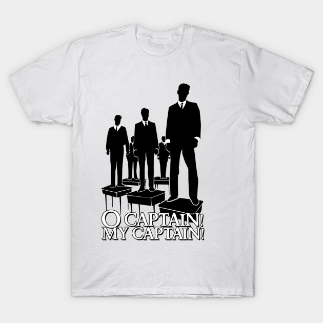 O Captain! My Captain! T-Shirt-TOZ